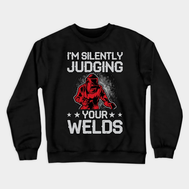 I'm Silently Judging Your Welds T Shirt For Women Men Crewneck Sweatshirt by Xamgi